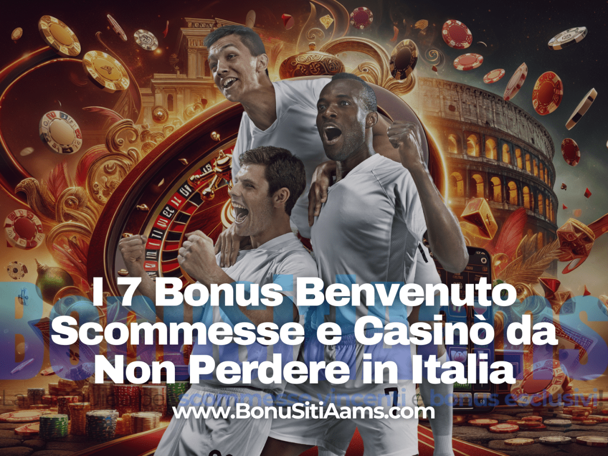 8 Bonus Benvenuto Scommesse e Casinò da Non Perdere in&nbsp;Italia